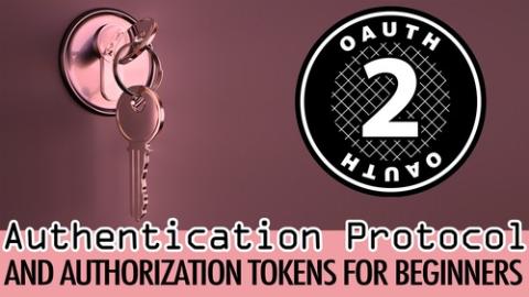 OAuth 2.0 Authentication Protocol and Authorization Tokens for Beginners