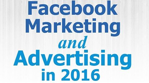 The Complete Facebook Ads and Facebook Marketing Course 2016